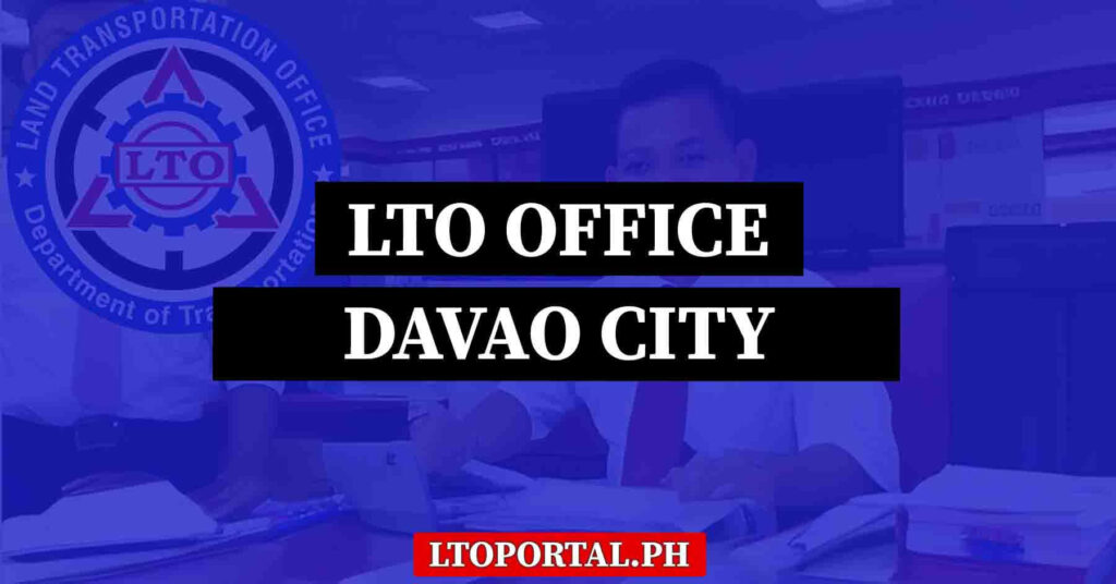 LTO Davao City Office Location and Contact Information LTO Portal PH