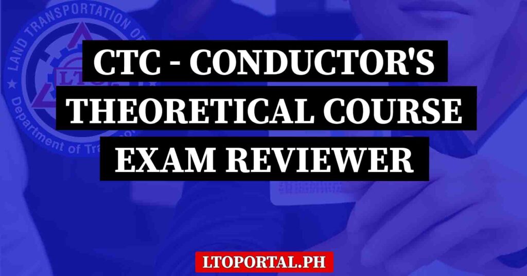 Conductor’s Theoretical Course (CTC) Exam Reviewer Questions - LTO ...