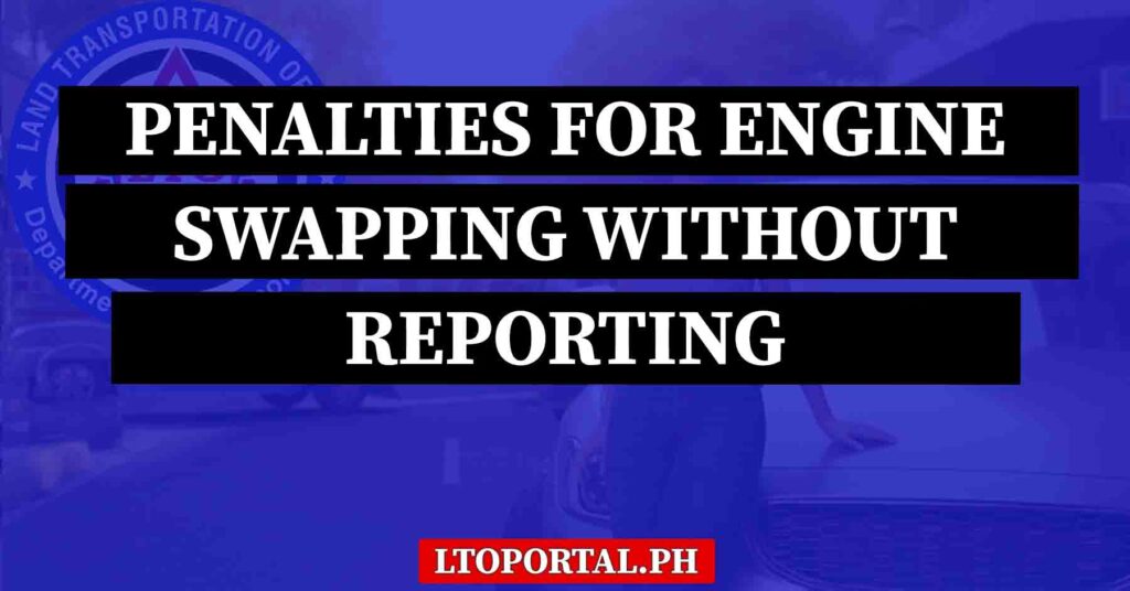 Penalties for Engine Swapping Without Reporting