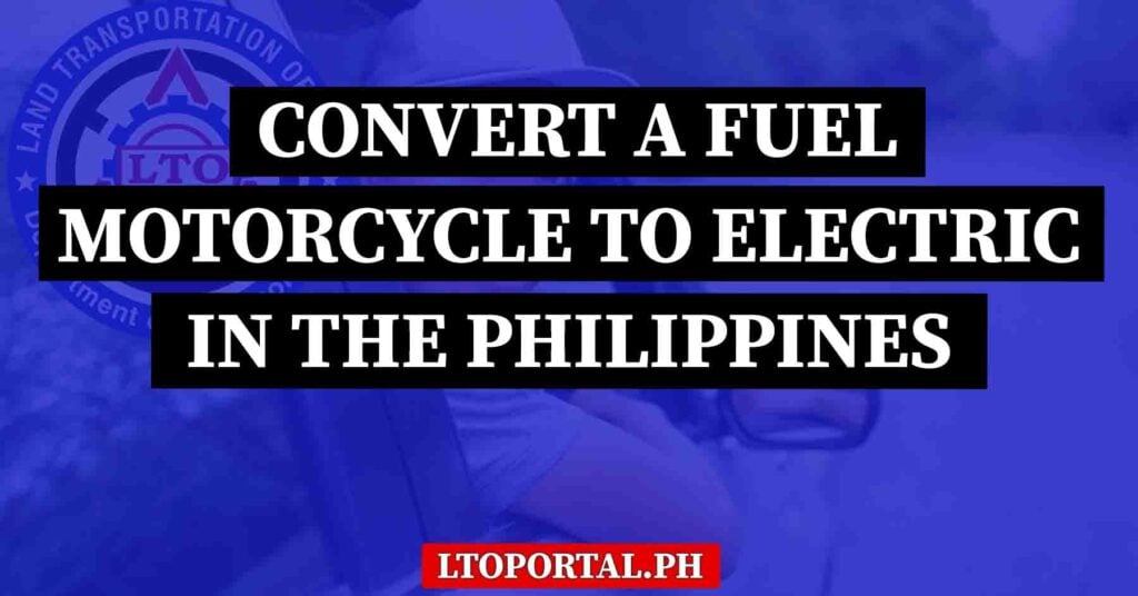 How to Legally Convert a Fuel Motorcycle to Electric in the Philippines