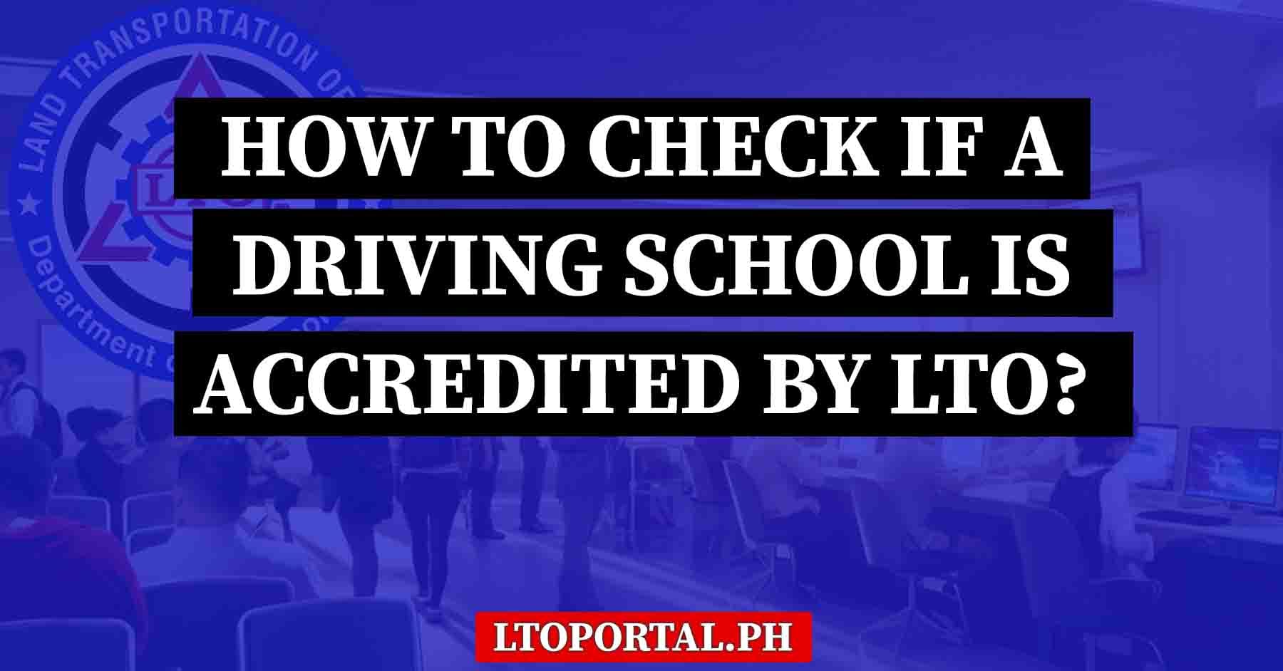 How Do I Know if a Driving School is Accredited by LTO?