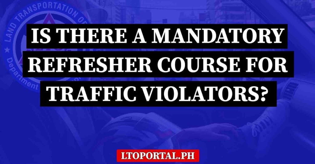 Is There a Mandatory Refresher Course for Traffic Violators?