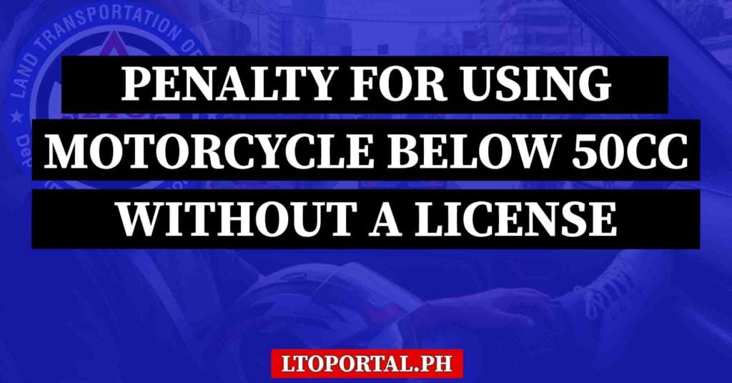 Penalty for Using a Motorcycle Below 50cc Without a License