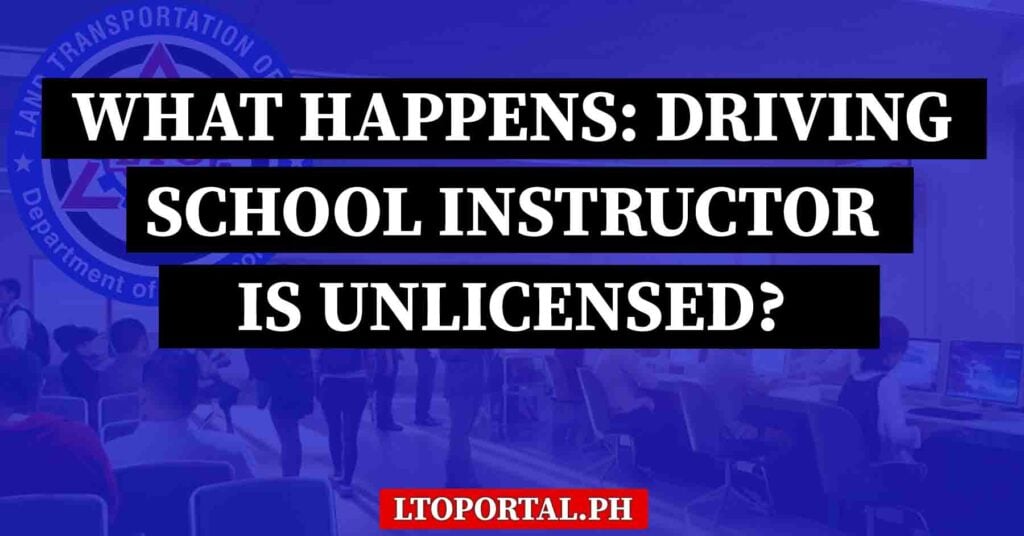What Happens If the Driving School Instructor Is Unlicensed